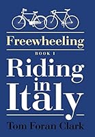 Freewheeling: Riding in Italy: Book I 1503598470 Book Cover