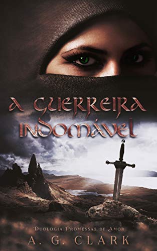 Amazon Com A Guerreira Indomavel Promessas De Amor Livro 1 Portuguese Edition Ebook Clark A G Kindle Store