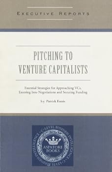 Paperback Pitching to Venture Capitalists: Essential Strategies for Approaching VCs, Entering Into Negotiations and Securing Funding Book