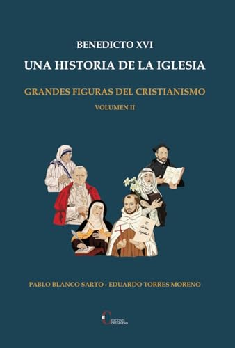 Una historia de la Iglesia: Grandes figuras del cristianismo. Volumen II (Benedicto XVI)