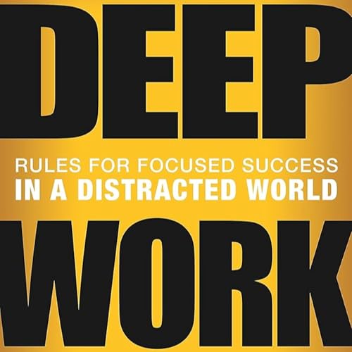 Deep Work: Focused Success in a Distracted World Podcast Por arte de portada