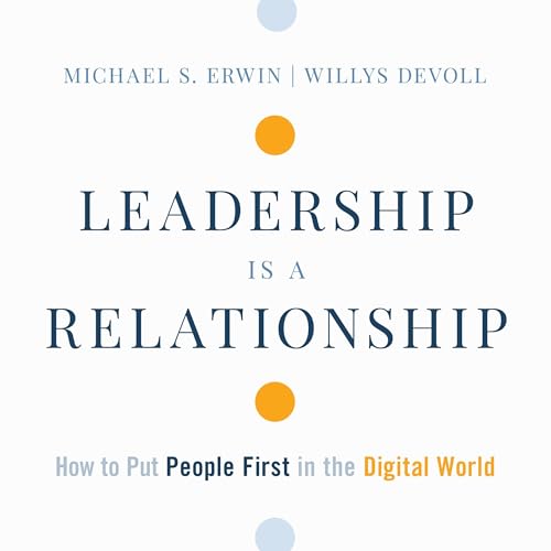 Leadership Is a Relationship by Michael S. Erwin, Willys DeVoll episode artwork