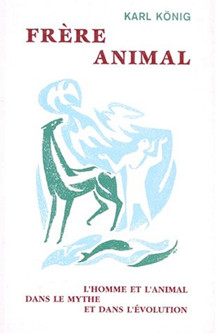 Frère animal. L'homme et l'animal dans le mythe et dans l'évolution