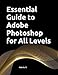Produktbild Essential Guide to Adobe Photoshop for All Levels (2024 Collection: Forging Ahead in Tech and Programming)