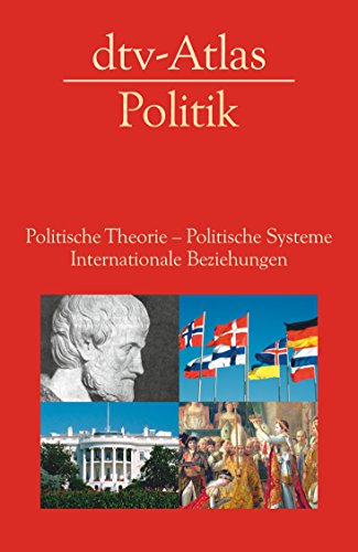 dtv-Atlas Politik: Politische Theorie - Politische Systeme. Internationale Beziehungen