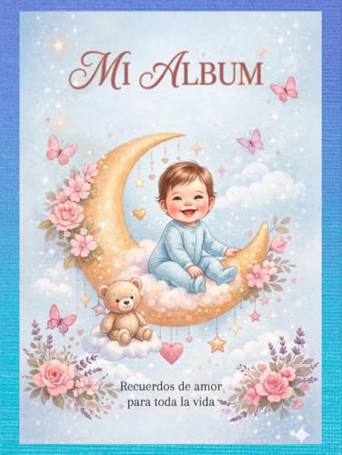 MI ALBUM (niño) MIS PRIMERAS FOTOS: “Recuerdos de amor para toda la vida”