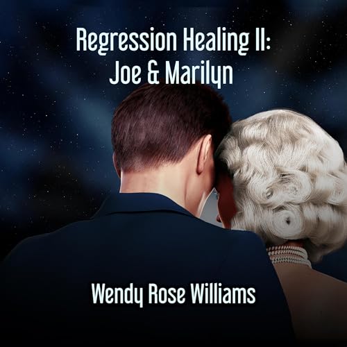 Regression Healing II: Joe &amp;amp; Marilyn [Written by Wendy Rose Williams] episode artwork
