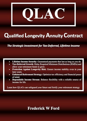 QLACS Inside Your IRA: Stretching RMD Relief Into Your 80sbusiness 4 QLAC: The Strategic Investment for Tax-Deferred, Lifetime Income (The Medicare and Retirement Security Series Book 9)