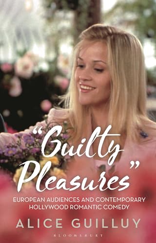 Guilty Pleasures': European Audiences and Contemporary Hollywood Romantic Comedy (Library of Gender and Popular Culture)