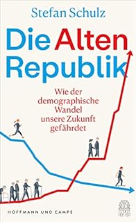 Die Altenrepublik: Wie der demographische Wandel unsere Zukunft gefährdet