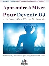 Download Apprendre à mixer pour devenir DJ : 101 Secrets Pour Réussir Facilement PDF