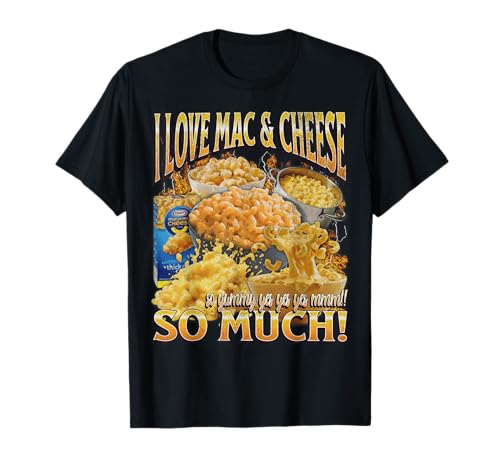 I Love Macaroni Cheese So Much Funny Oddly Specific Bootleg T-Shirt