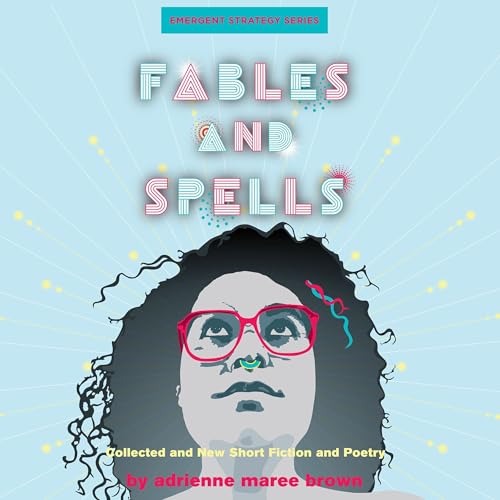 Fables and Spells by adrienne maree brown episode artwork