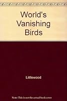The World's Vanishing Birds 0668028890 Book Cover
