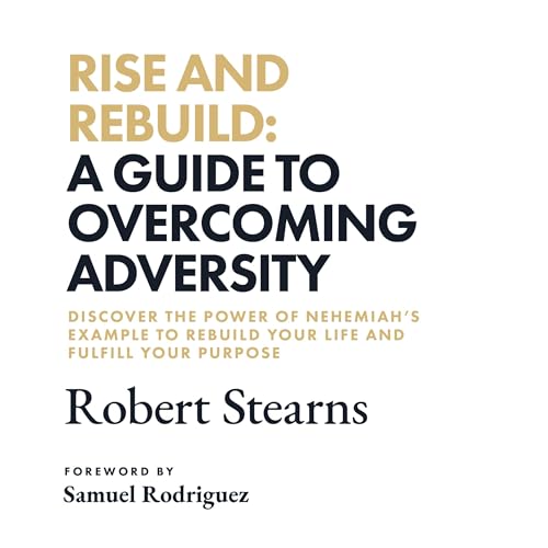 Rise and Rebuild by Robert Stearns episode artwork