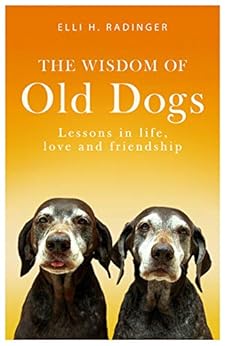 Kindle Store,Kindle eBooks,Crafts, Hobbies & Home The Wisdom of Old Dogs: Lessons in life, love and friendship Elli H. Radinger