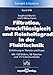 Produktbild Filtration, Druckflüssigkeit und Reinheitsgrad in der Fluidtechnik: Einführung in Theorie und Praxis (Kontakt & Studium)