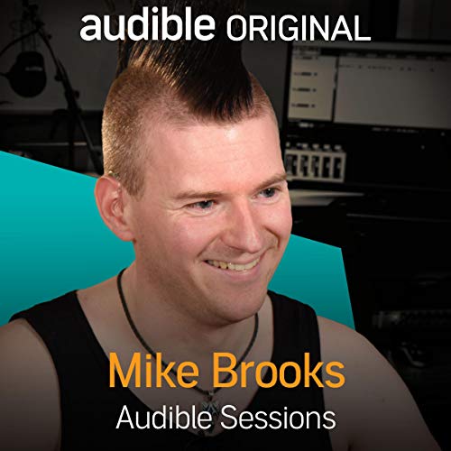 Mike Brooks Audible Sessions FREE Exclusive Interview (Audio Download