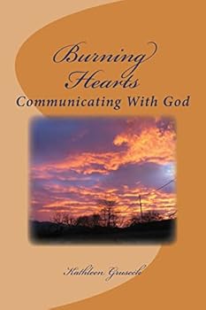 Paperback Burning Hearts: Communicating With God Book