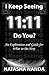 I keep seeing 11:11 Do You?