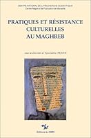 Pratiques et résistance culturelles au Maghreb (Sociétés arabes et musulmanes) 2222047463 Book Cover
