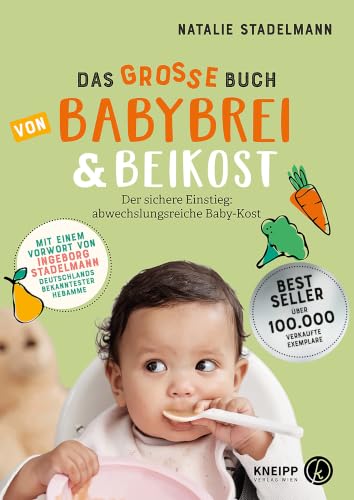 Das große Buch von Babybrei & Beikost: Sicherer Einstieg mit Empfehlungen, Beikostplan und über 70 Rezepten für Babybrei und Fingerfood. Mit einem ... für Babybrei, Fingerfood und Familiengerichte