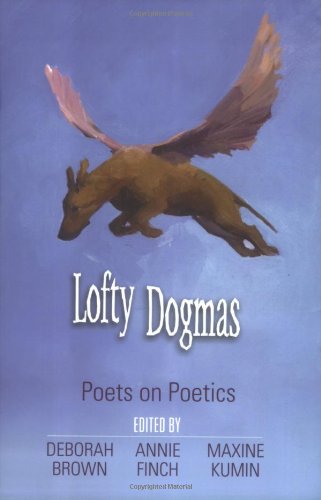 Lofty Dogmas: Poets on Poetics