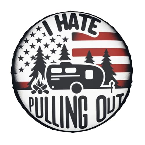 Image of I Hate Pulling Out America Flag Decorative Weatherproof Wheel Protector Cover Universal Fit Spare Tire Cover for RV, SUV, and Camper Trailers 17 in