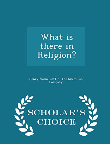 What Is There in Religion? - Scholar's Choice E... 1296464059 Book Cover