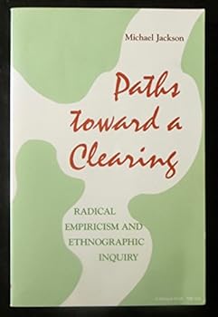 Paperback Paths Toward a Clearing: Radical Empiricism and Ethnographic Inquiry Book