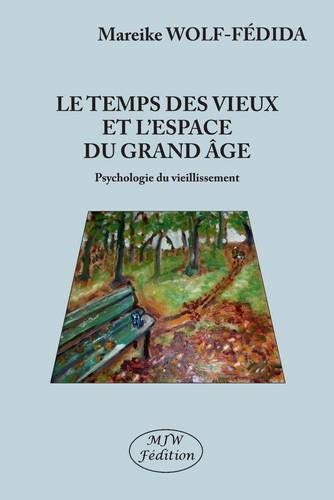 Le temps des vieux et lespace du grand âge : Psychologie du vieillissement Cover