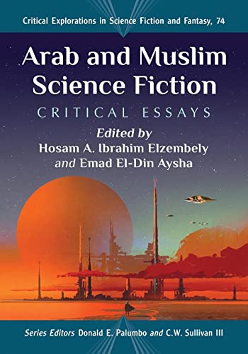 Arab and Muslim Science Fiction (By: Emad El-Din Aysha,Hosam A. Ibrahim Elzembely)