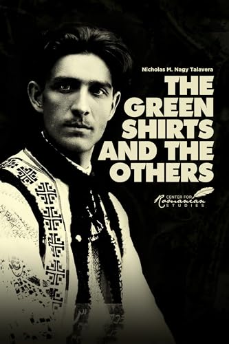 Green Shirts and the Others: A History of Facism in Hungary and Romania