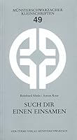 Such dir einen Einsamen: Von der Not der Vereinsamung und ihrer Überwindung 3878683790 Book Cover