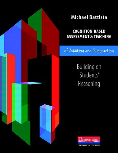 Cognition-Based Assessment & Teaching of Addition and Subtraction: Building on Students' Reasoning (Cognition-based Assessment and Teaching)