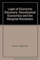 Logic of Economic Discovery: Neoclassical Economics and the Marginal Revolution 0814725813 Book Cover
