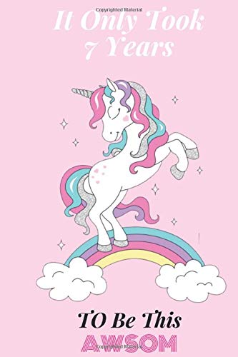 It Only Took 7 Years TO Be This Awsom: Lined Notebook / Journal Gift, 6x9,110 Pages, Soft Cover, Matte Finish