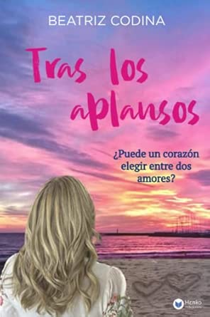 Tras los aplausos: ¿Puede un corazón elegir entre dos amores?: 2 (Dos amores, un destino)