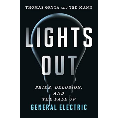 Lights Out: Pride, Delusion, and the Fall of General Electric Cover
