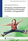 Bewegungs- und Sporttherapie bei psychischen Erkrankungen des Kindes- und Jugendalters (Brennpunkte der Sportwissenschaft)
