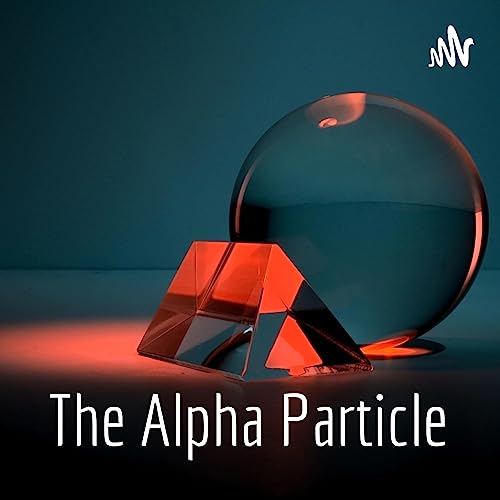 『Particles: Keys to the Universe? | The Alpha Particle』のカバーアート