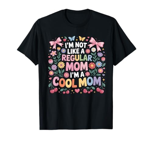 Not A Regular Mom Cool Mamma Mamma MothersDay Donne Maglietta