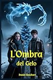 L'Ombra del Gelo: Libri fantasy di Avventura mistero e Magia per...