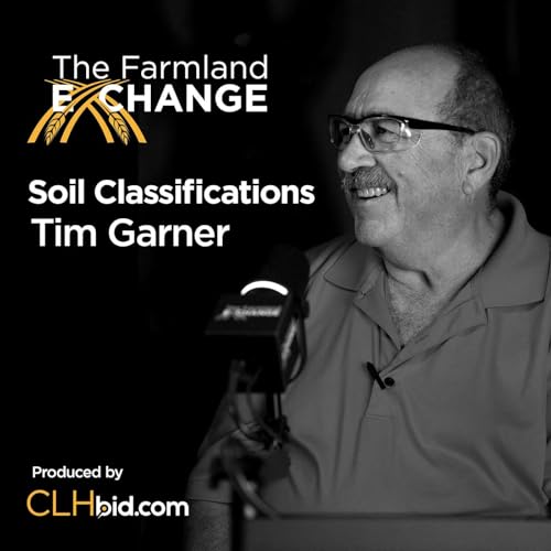 Soil Classifications & Impact On Farm Land Values Feat. Tim Garner