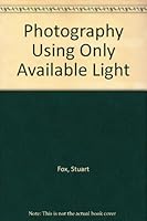 Photography Using Only Available Light B002GA23EI Book Cover