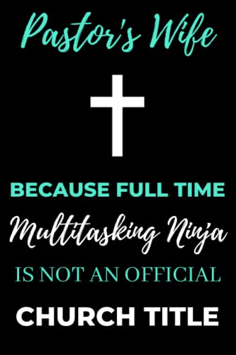 Pastor's Wife Because Full Time Multitasking Ninja Is Not An