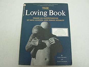 Paperback The loving book;: Toward an understanding of birth control and human sexuality, Book