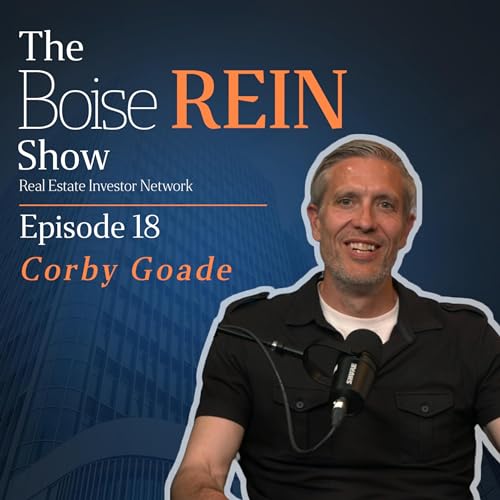 Investing in Boise: Expert Tips for Real Estate Beginners with Corby Goade