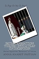 Fatima Apparition Turned Into a Trap of Deception: Marian Apparition Businesses of Vatican 1506025269 Book Cover