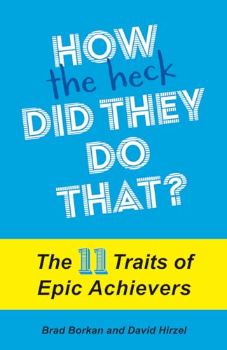 How the Heck Did They Do That?: The 11 Traits